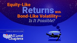 REBROADCAST: Equity-Like Returns With Bond-Like Volatility—Is It Possible?