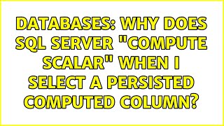 Databases: Why does SQL Server Compute Scalar when I SELECT a persisted computed column