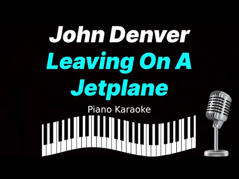 John Denver Leaving On A Jetplane Piano Karaoke John Denver Leaving On A Jetplane Piano Karaoke
