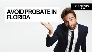 How to Avoid Probate in Florida: 3 Proven Estate Planning Strategies