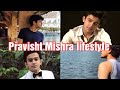 Pravisht mishra lifestyle