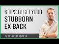 6 Tips To Get A Stubborn Ex Back