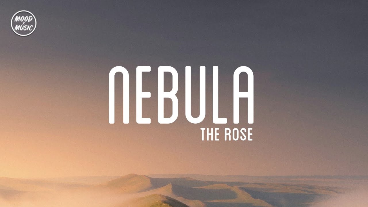 The Rose - Nebula | lyrics The Rose - Nebula | lyrics