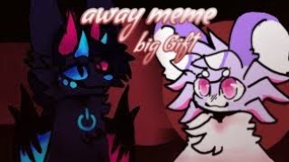 AWAY | ANIMATION MEME Big gift