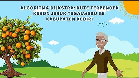 ALGORITMA DIJKSTRA: PENCARIAN RUTE TERPENDEK KEBON JERUK TEGALWERU KE  KABUPATEN KEDIRI
