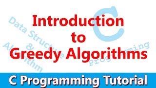 #48 Introduction to Greedy Algorithms | C Programming Tutorial