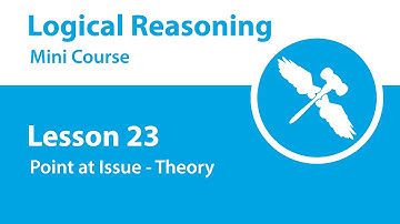 Logical Reasoning Mini Course - Lesson 23 - Point at Issue - Theory
