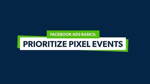 How to run Facebook Ads: Prioritize Facebook Pixel events