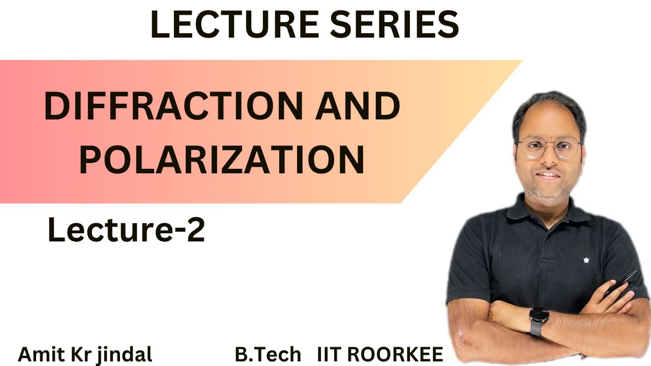 DIFFRACTION AND POLARIZATION LECTURE 2