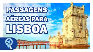 Passagens aéreas para Lisboa: guia básico para economizar