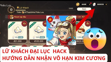 Lữ Khách Đại Lục CÁCH NHẬN VÔ HẠN TÀI NGUYÊN MIỄN PHÍ VỚI BẢN HACK NÀY