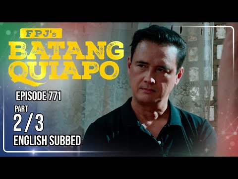 FPJ's Batang Quiapo Full Episode 771 - Part 2/3 | Eng Sub