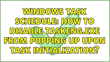 Windows Task Schedule: How to disable taskeng.exe from popping up upon task initialization?