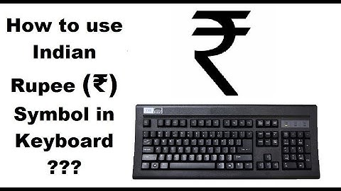 How to use Indian Rupee (₹) Symbol in Keyboard ??