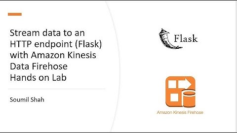 Stream data to an HTTP endpoint (Flask) with Amazon Kinesis Data FirehoseHands on Lab Python #19