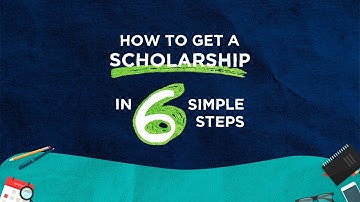 How to Get a Scholarship in Six Simple Steps