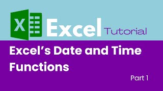Mastering Excel Date and Time Functions - Part 1