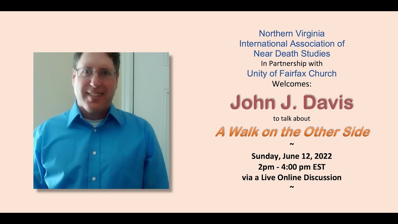 IANDS NoVA 2022.06.12 John J Davis - A Walk on the Other Side