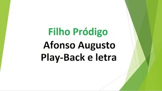 Filho Pródigo - Afonso Augusto - play-back e letra