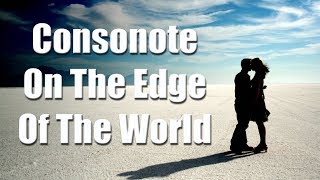 Chillout ► Consonote - On The Edge Of The World Resimi