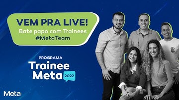 Programa de Trainee Meta 2022 | Live: bate-papo com trainees #MetaTeam