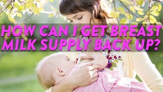How Can I Get Breast Milk Supply Back Up? | CloudMom