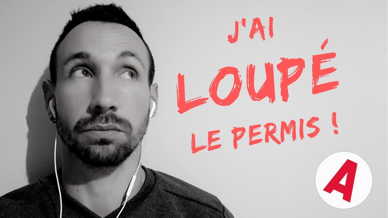 SI TU AS LOUPE LE PERMIS DE CONDUIRE, REGARDE CETTE VIDEO !