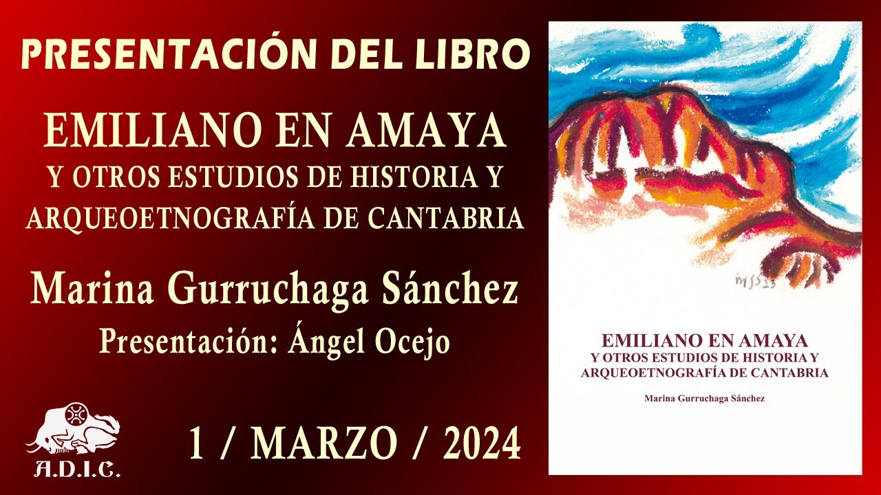 PRESENTACIÓN LIBRO “EMILIANO EN AMAYA Y OTROS ESTUDIOS DE HISTORIA Y ARQUEOETNOGRAFÍA DE CANTABRIA”