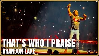 Brandon Lake - That's Who I Praise (LIVE) in 4K - Tacoma, WA - Tacoma Dome