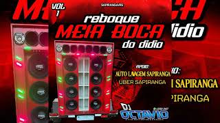 REBOQUE MEIA BOCA DO DIDIO (VOLUME 01) - DJ OCTAVIO RS