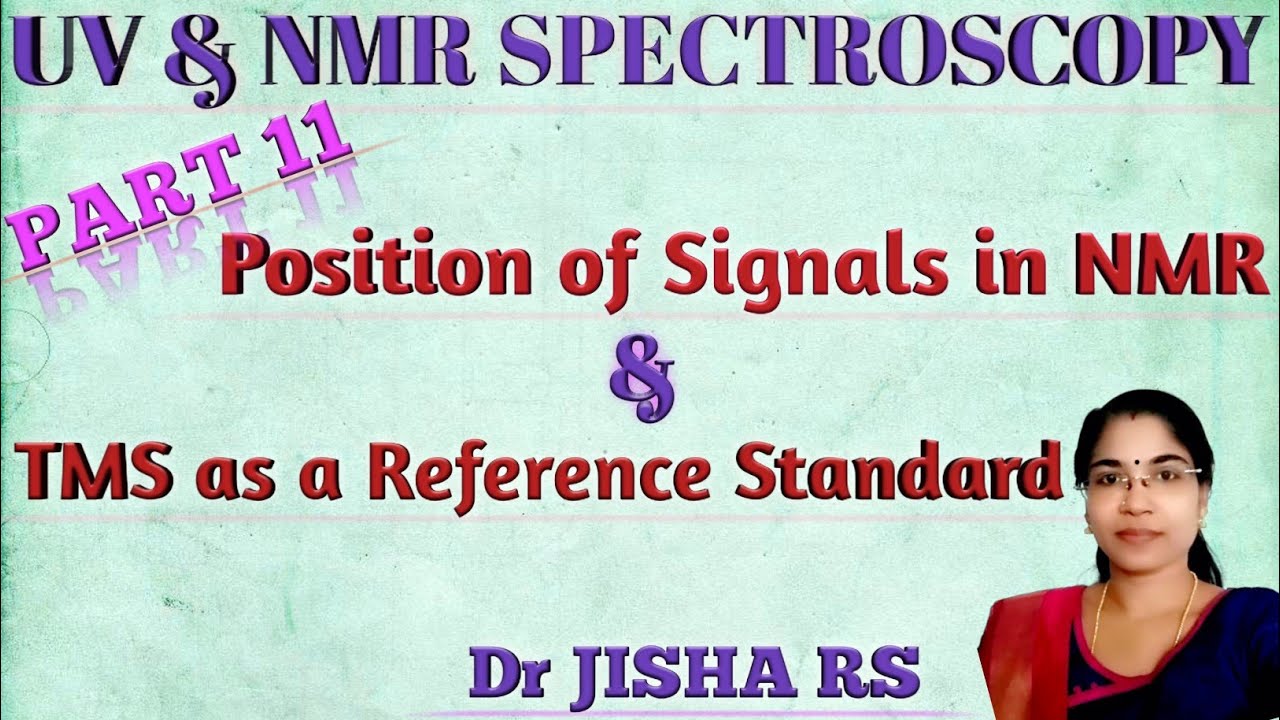 UV and NMR Spectroscopy Part 11/Position of Signals in NMR/Why TMS is