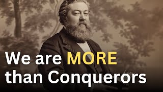 "We are More than Conquerors" - Charles Spurgeon Devotional - "Morning and Evening"