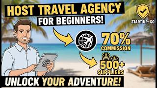 How to Choose a Host Travel Agency for Beginners: Start Your Travel Business Today
