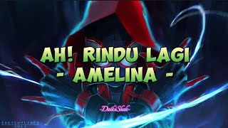 Amelina - Ah! Rindu Lagi (Lirik Lagu)