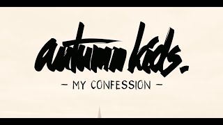 Autumn Kids - My Confession
