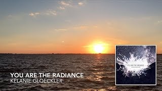 Video thumbnail of "You Are The Radiance/The New Has Come (lyric video) // You Are The Radiance // Kelanie Gloeckler"