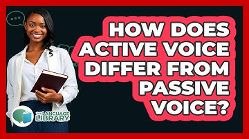 How Does Active Voice Differ From Passive Voice? - The Language Library