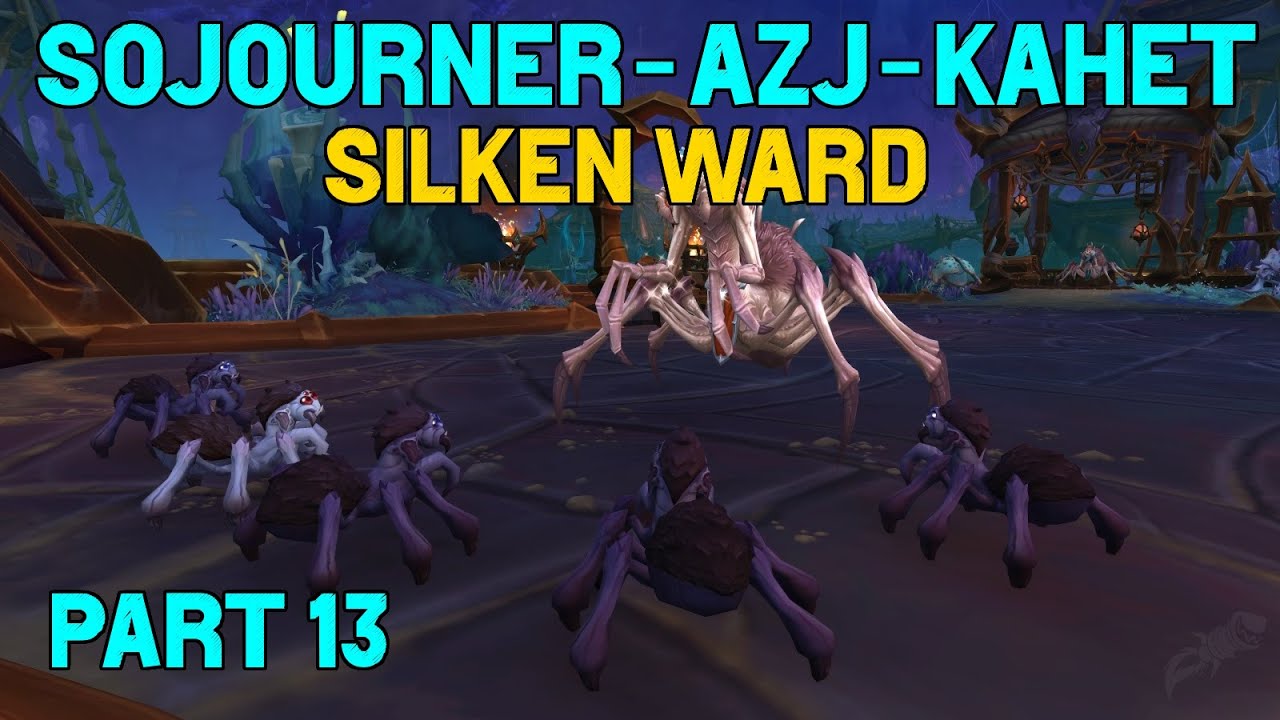 Sojourner of Azj-Kahet Quest Guide - Part 13 - Silken Ward