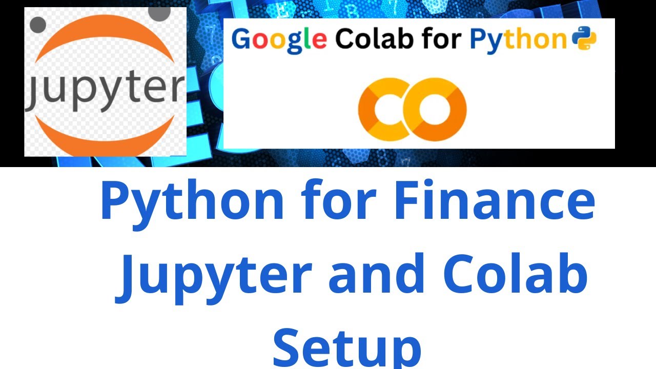 π Python for Finance Class 1: Jupyter Notebook & Google Colab Setup ...