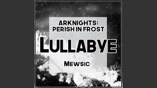 Lullabye (From 'Arknights: Perish in Frost')