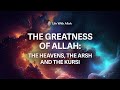 The Greatness of Allah: The Heavens, The Arsh and The Kursi - Inspiring Video by Shaykh Ahmed Ali