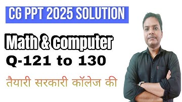 CG PPT-2025 Question Paper Full Solution (CG PPT-2026 EXAM PREPARATION), Q121-130 Math & Computer