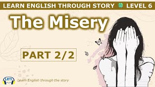 Learn English through story 🍀 level 6 🍀 The Misery (Part 2/2)
