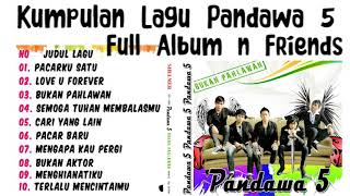 KUMPULAN LAGU LAGU PANDAWA 5 FULL ALBUM N FRIENDS