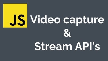 Video Capture & Stream API