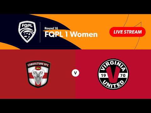 FQPL 1 Women Round 16 - Caboolture Sports FC vs. Virginia United — football video