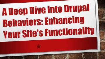 A Deep Dive into Drupal Behaviors: Enhancing Your Site