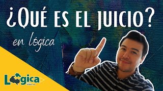 Qué es el juicio en lógica | Proposiciones