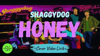 HONEY - SHAGGYDOG ( COVER VIDEO LIRIK )
