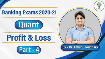 Banking Exams 2020-21| Quant | Lecture - 21 | Profit and Loss (Part - 4) | By - Mr. Ankur Choudhary